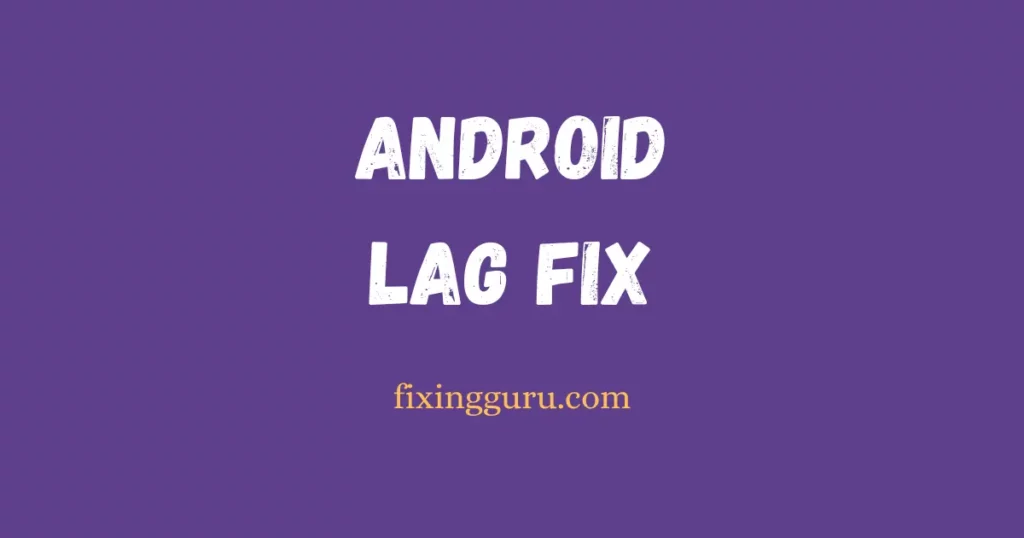 Fix Android Lag