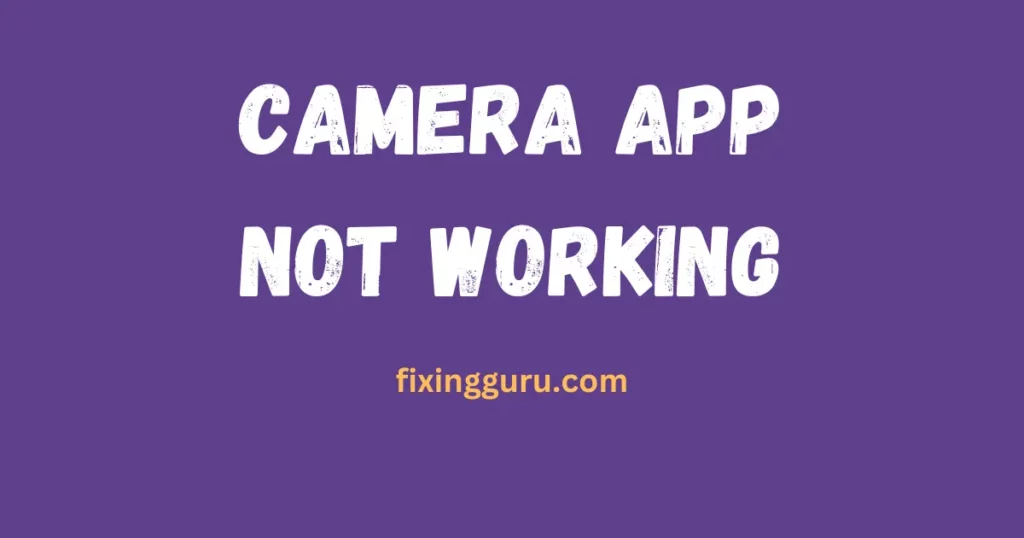 Camera App Not Working