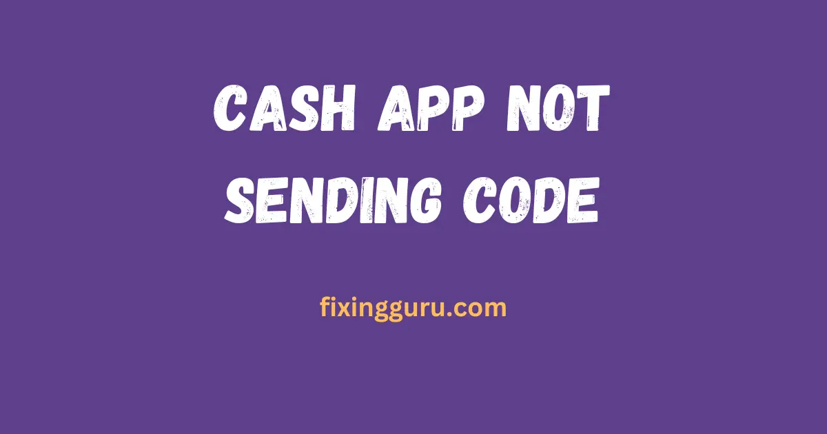 Cash App Not Sending Code