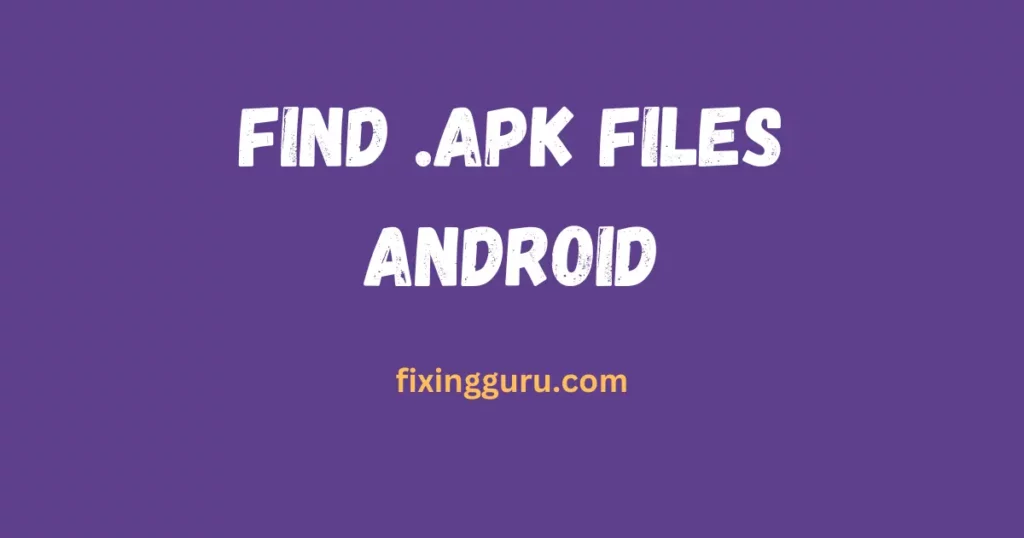 Find APK Files on Android