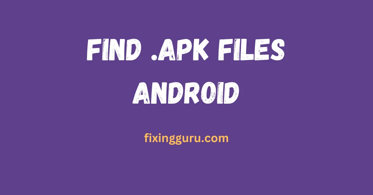 Find APK Files on Android
