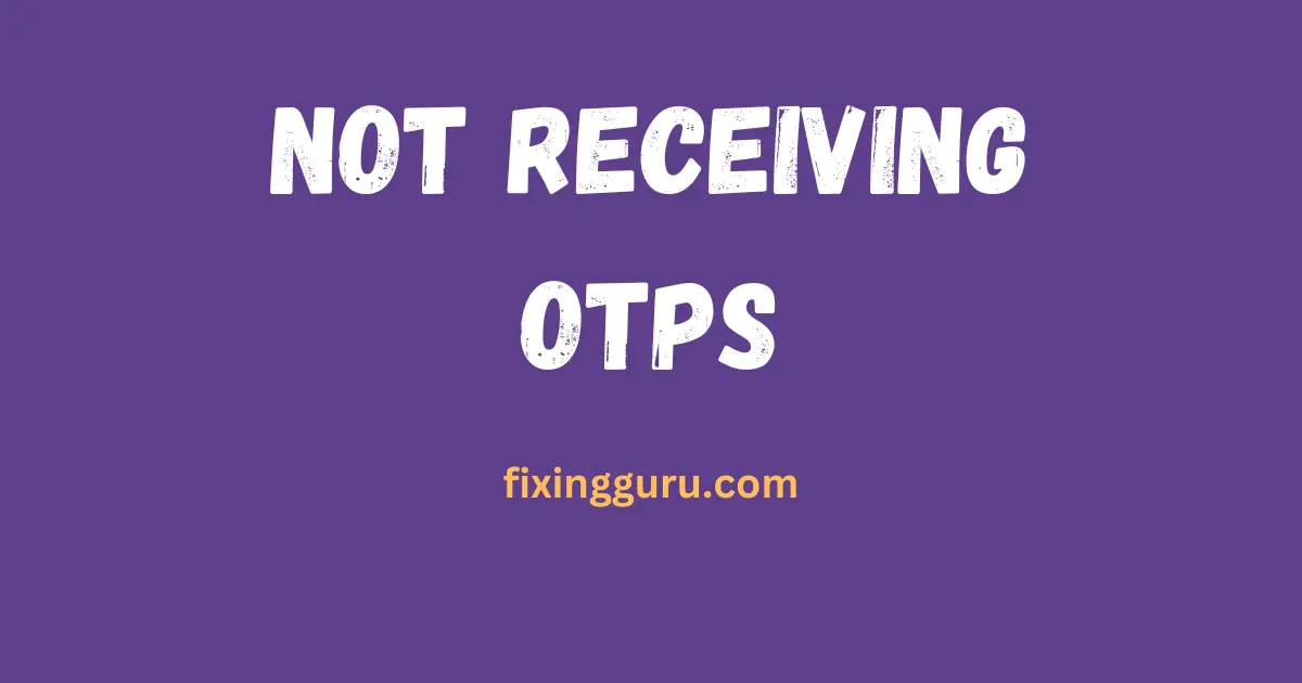 Not Receiving OTPs