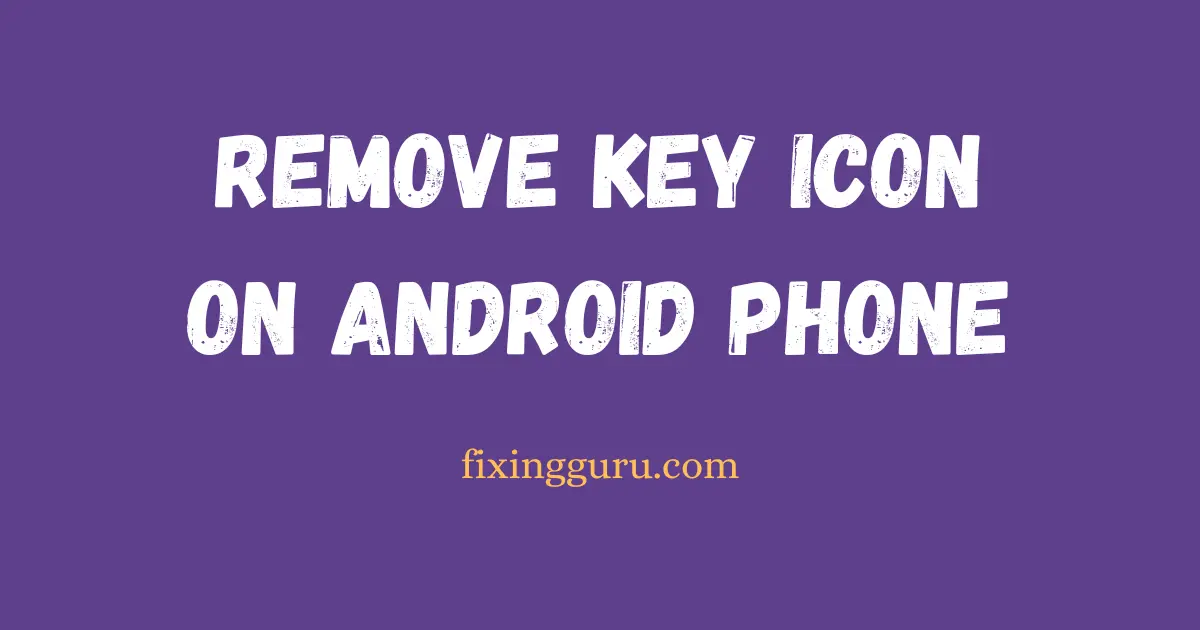 Remove Key Icon on Android