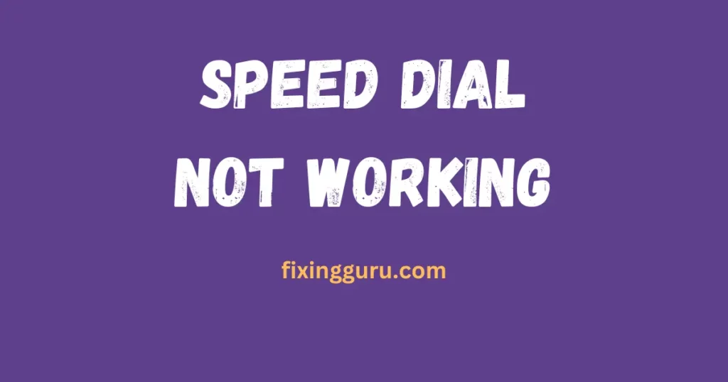 Speed Dial Not Working