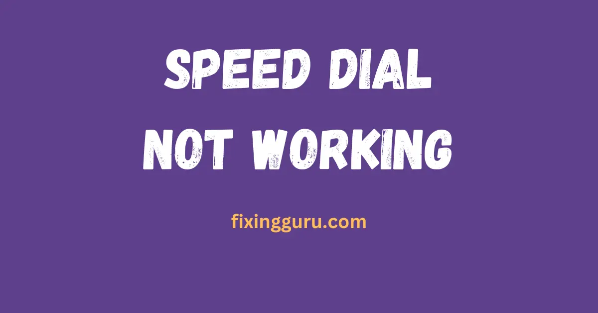 Speed Dial Not Working