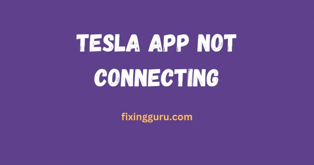 Tesla App Not Connecting