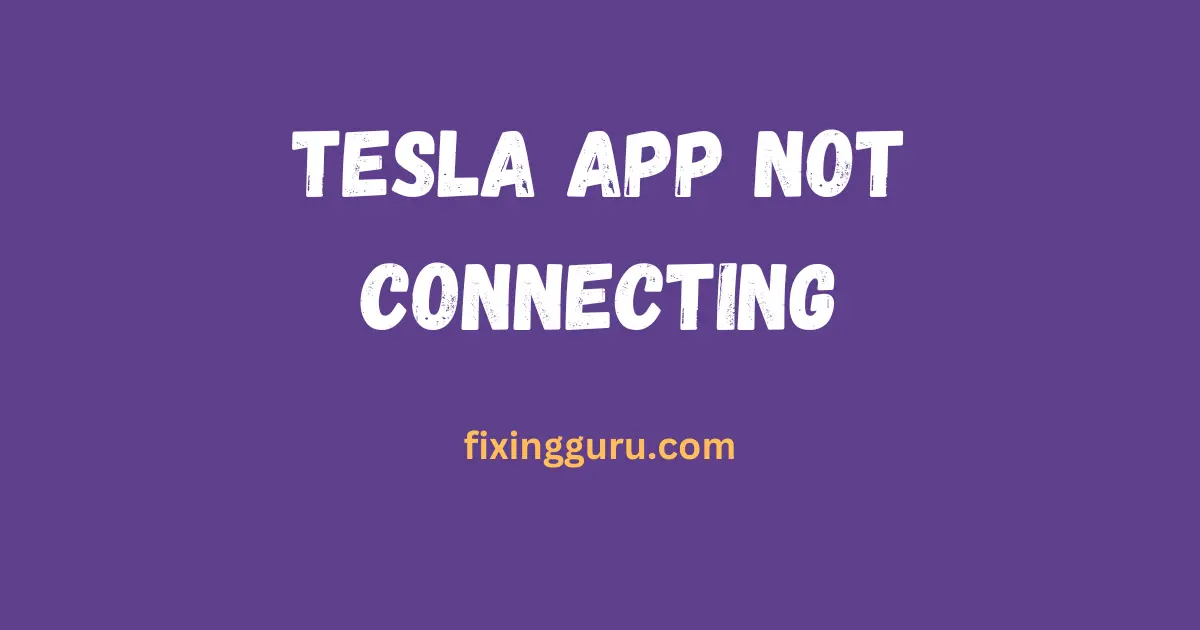 Tesla App Not Connecting