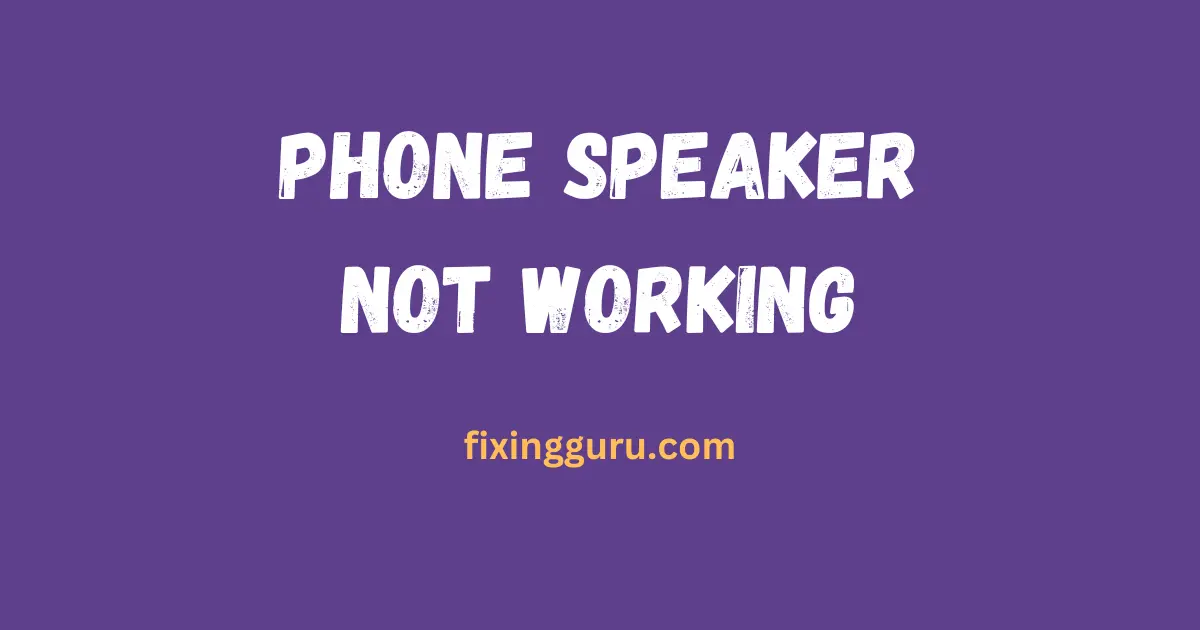 phone speaker not working